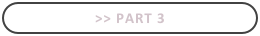 >> Part 3