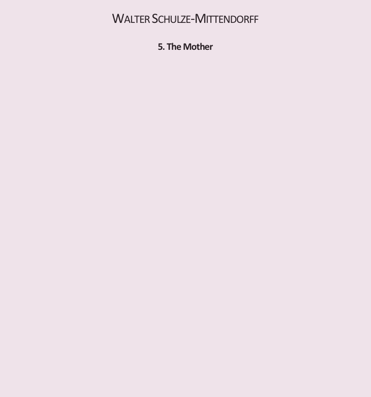 
Walter Schulze-Mittendorff


5. The Mother

