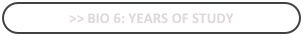 >> bio 6: Years Of Study