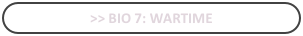 >> bio 7: Wartime