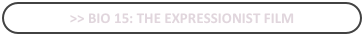 >> bio 15: The Expressionist Film