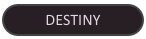 DESTINY
