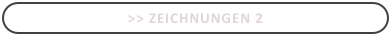 >> Zeichnungen 2